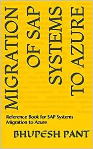 Migration of SAP Systems to Azure : Reference Book for SAP Systems Migration to Azure