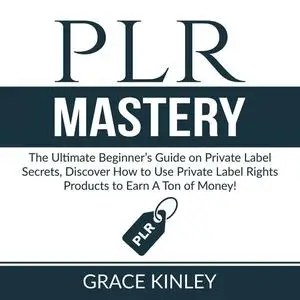 «PLR Mastery» by Grace Kinley