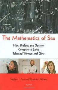 The Mathematics of Sex: How Biology and Society Conspire to Limit Talented Women and Girls (Repost)