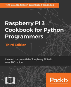 Raspberry Pi 3 Cookbook for Python Programmers, Third Edition