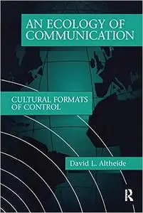 An Ecology of Communication: Cultural Formats of Control