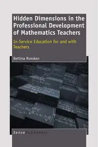 Hidden Dimensions in the Professional Development of Mathematics Teachers: In-Service Education for and with Teachers (repost)