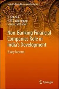 Non-Banking Financial Companies Role in India`s Development: A Way Forward