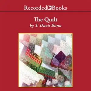 «The Quilt» by T. Davis Bunn