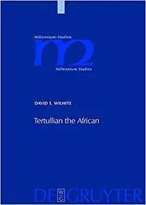 Tertullian the African: An Anthropological Reading of Tertullian's Context and Identities