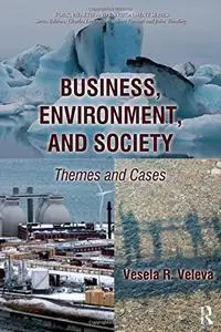 Business, Environment, and Society: Themes and Cases (Work, Health and Environment Series)
