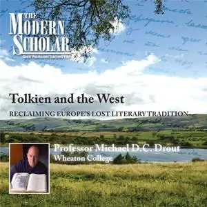 The Modern Scholar: Tolkien and the West: Recovering the Lost Tradition of Europe [Audiobook]