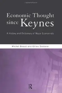 Economic Thought Since Keynes: A History and Dictionary of Major Economists