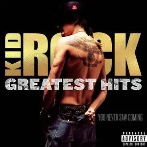 Kid Rock - GREATEST HITS: You Never Saw Coming (2018) [Official Digital Download]