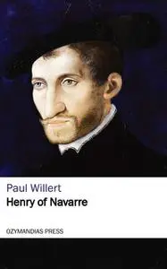 «Henry of Navarre» by Paul Willert