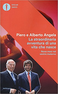 La straordinaria avventura di una vita che nasce - Piero Angela & Alberto Angela