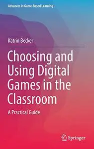 Choosing and Using Digital Games in the Classroom: A Practical Guide (Repost)
