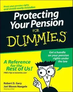 Robert D. Gary, Jori Bloom Naegele - Protecting Your Pension For Dummies