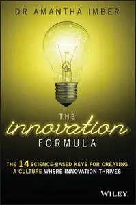 The Innovation Formula: The 14 Science-Based Keys for Creating a Culture Where Innovation Thrives (repost)