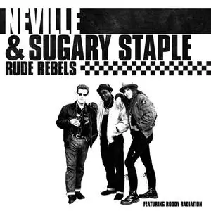 Neville & Sugary Staple - Rude Rebels (2018)