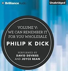 Volume V: We Can Remember It for You Wholesale (The Collected Stories of Philip K. Dick) [Audiobook]