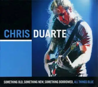 Chris Duarte - Something Old, Something New, Something Borrowed, All Things Blue (2009)