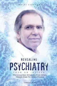 «Revealing Psychiatry… From an Insider» by Pavlos Sakkas