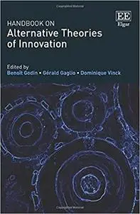 Handbook on Alternative Theories of Innovation