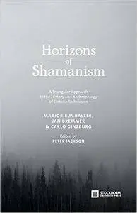 Horizons of Shamanism: A Triangular Approach to the History and Anthropology of Ecstatic Techniques (Stockholm Studies in Compa