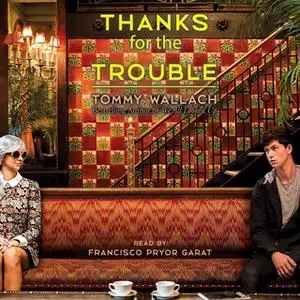 «Thanks for the Trouble» by Tommy Wallach
