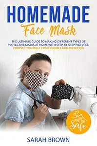 Homemade Face Mask: The Ultimate Guide