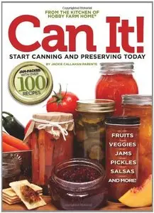 Can it! Start Canning and Preserving at Home Today (Hobby Farm Home) [Repost]