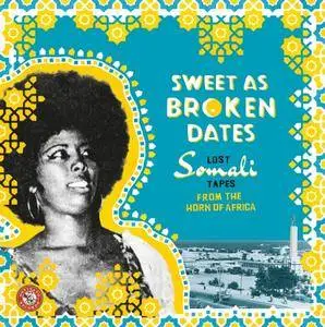 VA - Sweet As Broken Dates Lost Somali Tapes From The Horn Of Africa (2017)