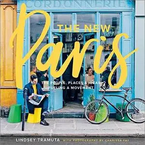 The New Paris: The People, Places & Ideas Fueling a Movement [Audiobook]