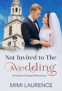 «Not Invited to the Wedding» by Mimi Laurence