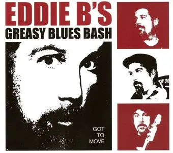 Eddie B's Greasy Blues Bash - Got To Move (2014) Re-Up