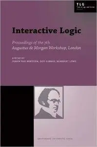 Interactive Logic: Selected Papers from the 7th Augustus de Morgan Workshop, London (Amsterdam University Press - Texts in Logi