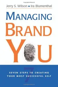 Jerry S. Wilson, Ira Blumenthal - Managing Brand You: 7 Steps to Creating Your Most Successful Self