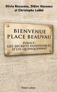 Didier Hassoux, Christophe Labbé, Olivia Recasens, "Bienvenue Place Beauvau"