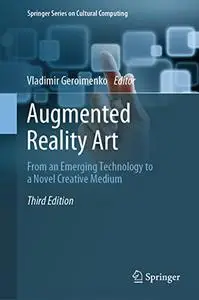 Augmented Reality Art: From an Emerging Technology to a Novel Creative Medium, 3rd Edition