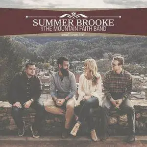 Summer Brooke & The Mountain Faith Band - Small Town Life (2017)