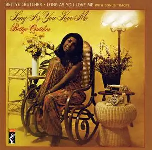 Bettye Crutcher - Long As You Love Me (1974) {Stax Records CDSXD141 rel 2013} (with bonus tracks)