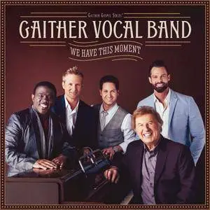 Gaither Vocal Band - We Have This Moment (2017)