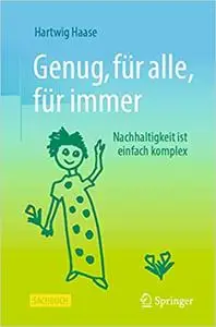 Genug, für alle, für immer: Nachhaltigkeit ist einfach komplex