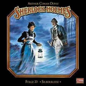 «Sherlock Holmes - Die geheimen Fälle des Meisterdetektivs - Folge 23: Silberblesse» by Sir Arthur Conan Doyle