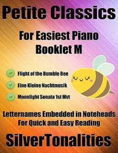 «Petite Classics for Easiest Piano Booklet M – Eine Kleine Nachtmusik Radetzky March Moonlight Sonata 1st Mvt Letter Nam