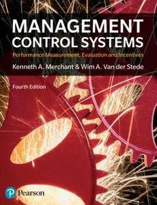 Management Control Systems: Performance Measurement, Evaluation and Incentives, 4th Edition