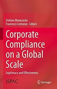 Corporate Compliance on a Global Scale: Legitimacy and Effectiveness