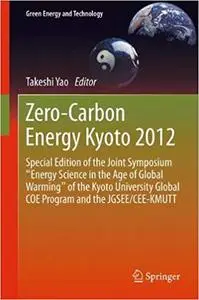 Zero-Carbon Energy Kyoto 2012: Special Edition of the Joint Symposium "Energy Science in the Age of Global Warming" of t