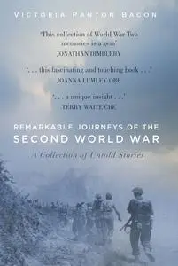 «Remarkable Journeys of the Second World War» by Victoria Panton Bacon