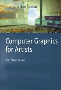 "Computer Graphics for Artists: An Introduction" by Andrew Paquette