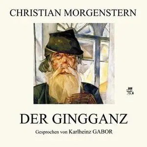 «Der Gingganz» by Christian Morgenstern