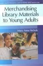 Merchandising Library Materials to Young Adults: (Greenwood Professional Guides for Young Adult Librarians)  