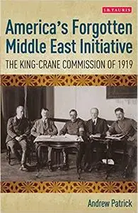 America's Forgotten Middle East Initiative: The King-Crane Commission of 1919