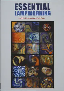 Essential Lampworking with Freeman Corbin (Repost)
